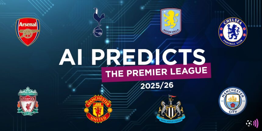 AI predicts the 2025/26 Premier League table